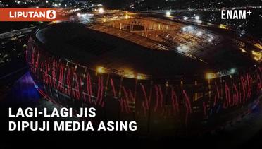 Jakarta International Stadium Dipuji Media Asing
