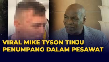 Viral Mike Tyson Tinju Penumpang Dalam Pesawat, Ini Sebabnya