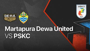 Full Match - Martapura Dewa United vs PSKC Cimahi  | Liga 2 2021/2022