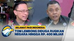 Tom Lembong Jadi Tersangka Impor Gula Saat Menjadi Mendag Periode 2015-2016 [Selamat Pagi Indonesia]