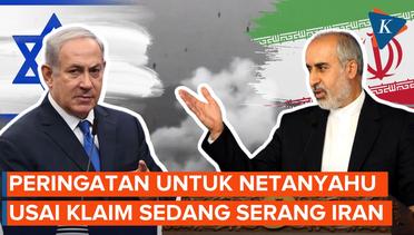 Menlu Iran Beri Saran untuk Netanyahu Sebelum Israel Berani Menyerang Iran