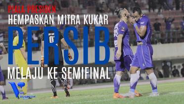 Highlights : Hempaskan Mitra Kukar, Persib Maju Ke Semi Final