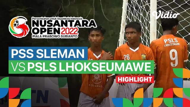 Highlight - 8 Besar Pekan 1: PSS Sleman vs PSLS Lhokseumawe | Nusantara Open Piala Prabowo Subianto 2022