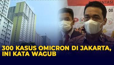 300 Kasus Omicron di Jakarta, Ini Kata Wakil Gubernur DKI Jakarta