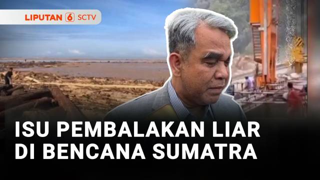 Isu Pembalakan Liar di Bencana Sumatra | Liputan 6