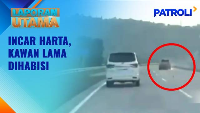 Incar Harta, Kawan Lama Dihabisi | Patroli