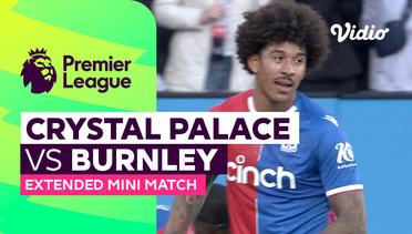 Crystal Palace vs Burnley - Extended Mini Match | Premier League 23/24