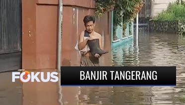 Banjir Rendam Permukiman Warga di Cipondoh, Akses Tangerang menuju Jakarta Barat Terputus | Fokus