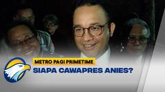 Anies: Nama Cawapres Tunggu Pada Waktunya