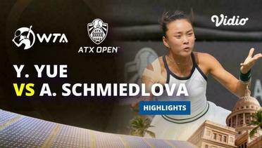 Semifinal: Yuan Yue vs Anna Schmiedlova - Highlights | WTA ATX Open 2024