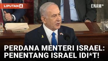 Geram Terus Didemo, Netanyahu Sebut Penentang Israel ‘Idi*t’