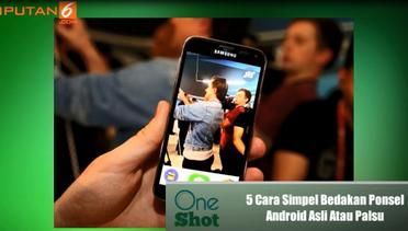 #OneShot: 5 Cara Simpel Bedakan Ponsel Android Asli Atau Palsu