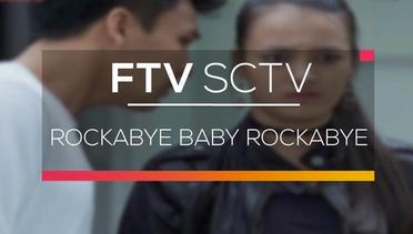 FTV SCTV - Rockabye Baby Rockabye
