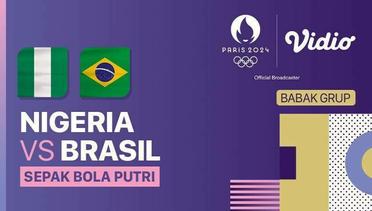 Nigeria vs Brasil - Sepak Bola Putri - Full Match | Olympic Games Paris 2024