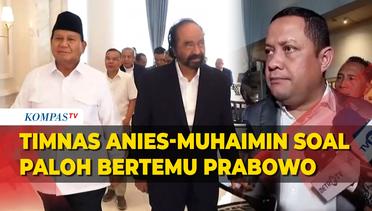Tanggapan Timnas AMIN soal Prabowo Bertemu Surya Paloh, Singgung Gugatan ke MK