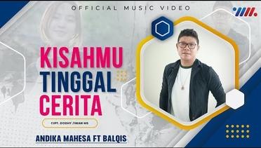 Andika Mahesa ft Balqis - Kisahmu Tinggal Cerita (Official Music Video)