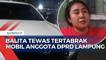 Kronologi Balita Tewas Tertabrak Mobil Anggota DPRD Lampung