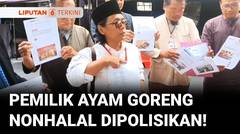 Pemilik Ayam Goreng Nonhalal di Solo Dipolisikan! | Liputan 6