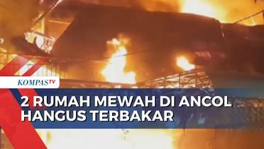 Diduga Akibat Korsleting Listrik, 2 Rumah Mewah di Ancol Jakarta Utara Hangus Terbakar