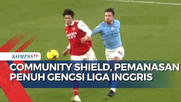 Jelang Community Shield 2023, Akankah Misi Balas Dendam Arsenal ke Manchester City Berhasil?