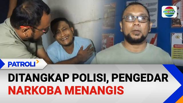 Pengedar Narkoba Menangis saat Ditangkap | Patroli