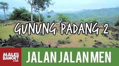 [INDONESIA TRAVEL SERIES] Jalan2Men Season 3 - Gunung Padang - Episode 5 (Part 2)