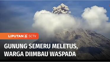 Gunung Semeru Semeru Meletus 19 Kali, Warga Diimbau Selalu Waspada | Liputan 6