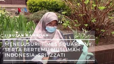Jejak Diaspora Muslim: Menelusuri Times Square, NY, serta Bertemu Muslimah Indonesia, Sri Izzati