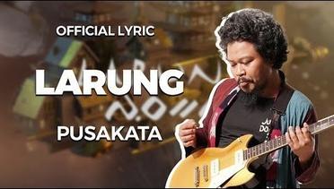 Pusakata - Larung (Official Lyric)