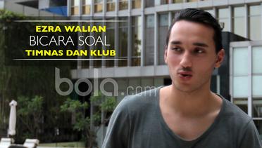 Ezra Walian Bicara Soal Timnas dan Klub Indonesia