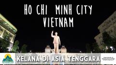 Kelana di Asia Tenggara - Ho Chi Minh City, Vietnam (Episode 1)