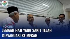Jemaah Haji Indonesia yang Sakit Telah Dievakuasi dari Madinah ke Mekah | Fokus