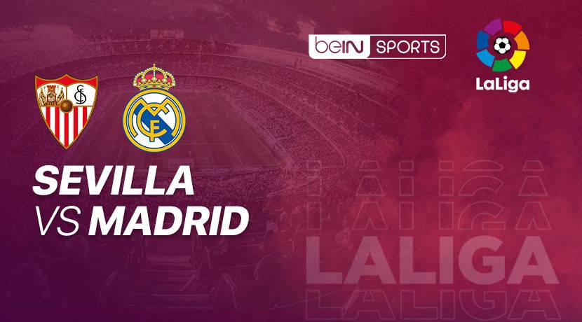Live Streaming Sevilla vs Real Madrid - La Liga
