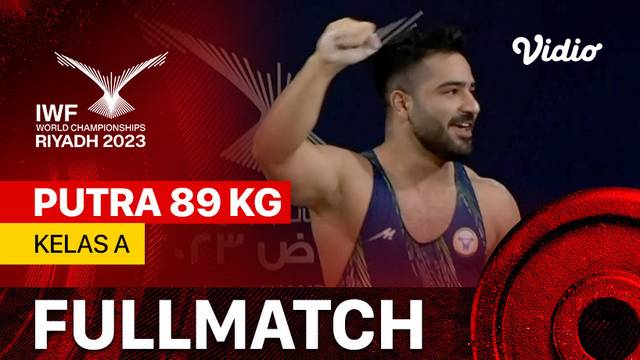 Full Match | Putra 89 kg - Kelas A | IWF World Championships 2023