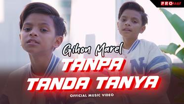Gihon Marel -Tanpa Tanda Tanya (Official Music Video)