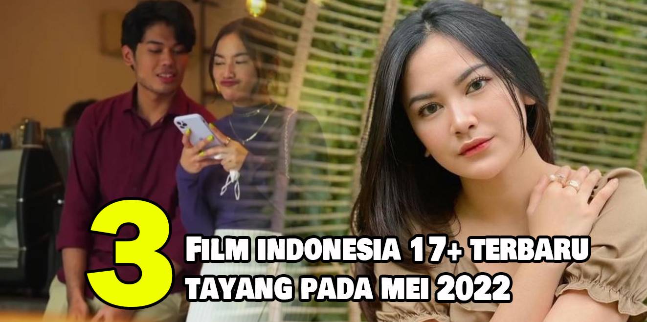 3 Rekomendasi Film Indonesia 17+ Terbaru yang Tayang pada Mei 2022