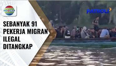 Petugas Gagalkan Pengiriman 91 Pekerja Migran Ilegal ke Malaysia | Patroli