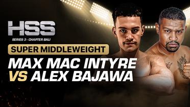 Full Match | HSS 3 Bali (Nonton Gratis) - Max Mac Intyre vs Alex Bajawa | Pro Fight - Super Middleweight