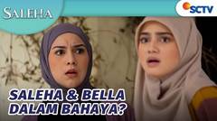 Gawat! Saleha & Bella Dalam Bahaya? | Saleha - Episode 57