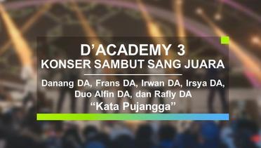 Danang DA, Frans DA, Irwan DA, Irsya DA, Duo Alfin DA, dan Rafly DA - Kata Pujangga (Konser Sambut Sang Juara D'Academy 3)