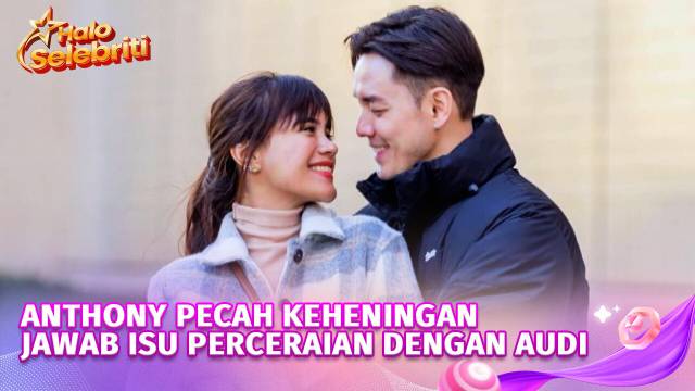 Anthony Xie Akhirnya Buka Suara Soal Isu Perceraiannya dengan Audi Marissa | Halo Selebriti