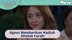 Agnes Memberikan Hadiah Ditolak Farah! | Naluri Hati Episode 25