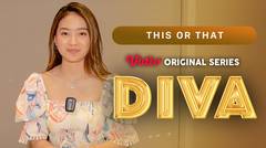 Diva - Vidio Original Series | This or That