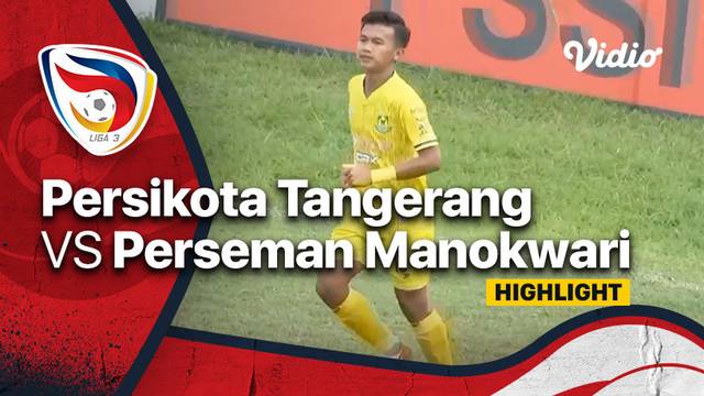 Highlight - Persikota Kota Tangerang vs Perseman Manokwari | Liga 3 Nasional 2021/22