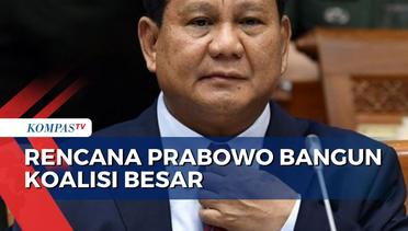 Begini Rencana Prabowo Subianto Bangun Koalisi Besar