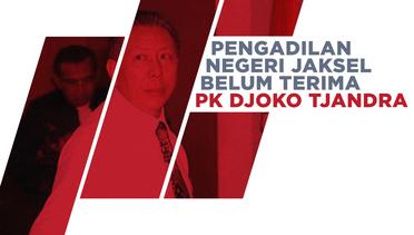 Pengadilan Negeri Jaksel Tolak PK Djoko Tjandra?