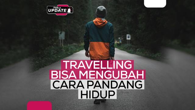 Mengapa Travelling Bisa Mengubah Cara Pandang Hidup?