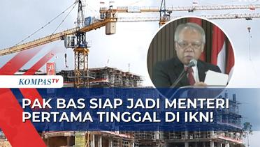 Pembangunan Sudah 40 Persen, Basuki Hadimuljono Siap Jadi Menteri Pertama yang Tinggal di IKN!