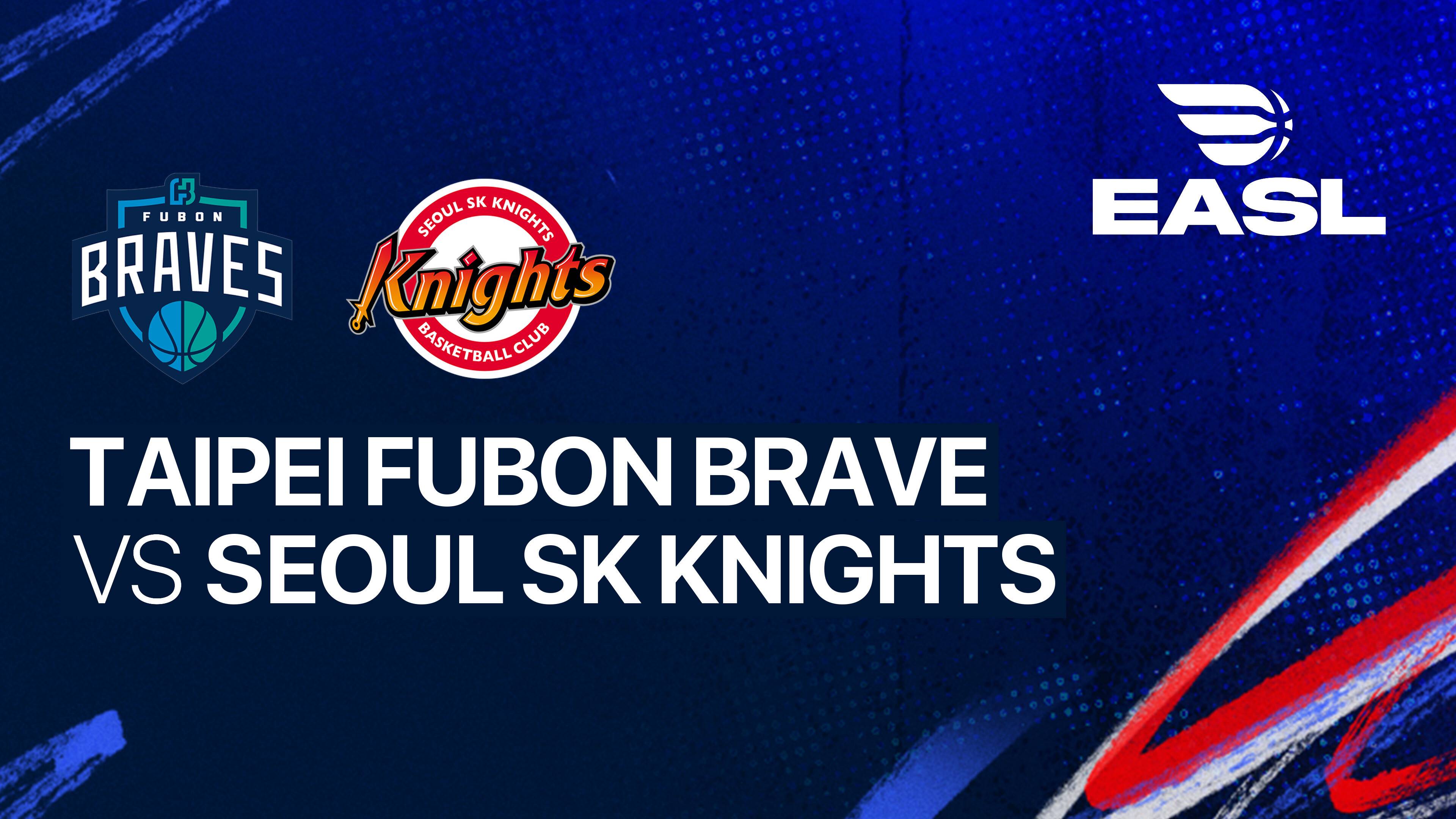 Taipei Fubon Brave vs Seoul SK Knights