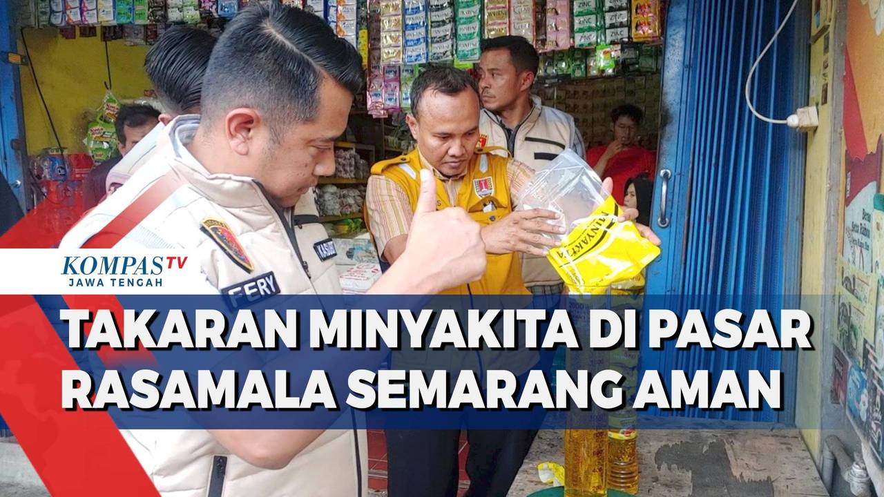 Takaran MinyaKita di Pasar Rasamala Semarang Aman - Kompas TV